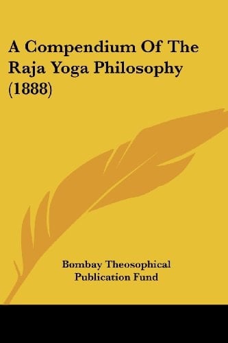 A Compendium Of The Raja Yoga Philosophy (1888)