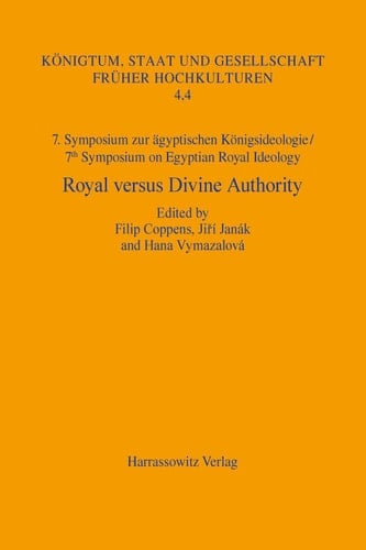 7. Symposium zur Königsideologie / 7th Symposium on Egyptian Royal Ideology: Royal versus Divine Authority Acquisition, Legitimization and Renewal of Power. Prague, June 26–28, 2013