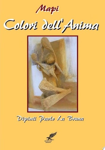 COLORI DELLÕANIMA - DIPINTI PAOLO LA BRUNA
