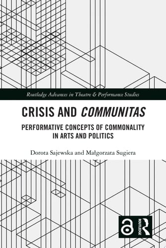 Crisis and Communitas Performative Concepts of Commonality in Arts and Politics