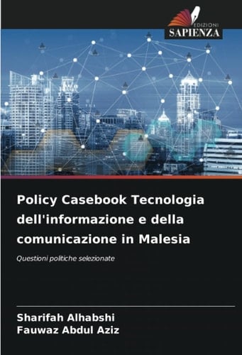 Policy Casebook Tecnologia dell'informazione e della comunicazione in Malesia: Questioni politiche selezionate (Italian Edition)
