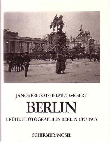 Berlin frühe Photographien Berlin, 1857-1913