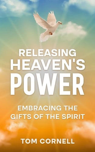 Releasing Heaven's Power: Embracing the Gifts of the Spirit