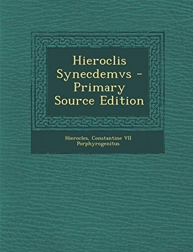 Hieroclis Synecdemvs - Primary Source Edition