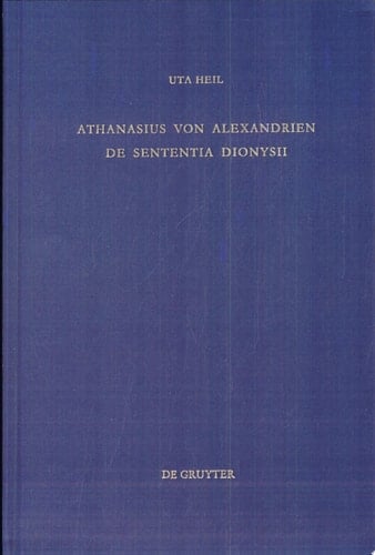 Athanasius von Alexandrien de sententia Dionysii Einleitung, Übersetzung und Kommentar
