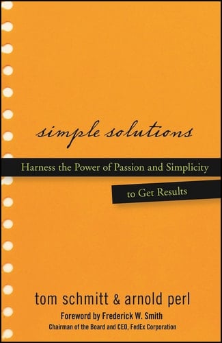 Simple Solutions Harness the Power of Passion and Simplicity to Get Results