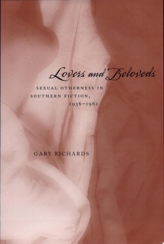Lovers and Beloveds Sexual Otherness in Southern Fiction, 1936-1961