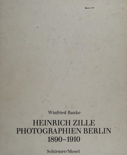 Heinrich Zille Photographien Berlin 1890-1910