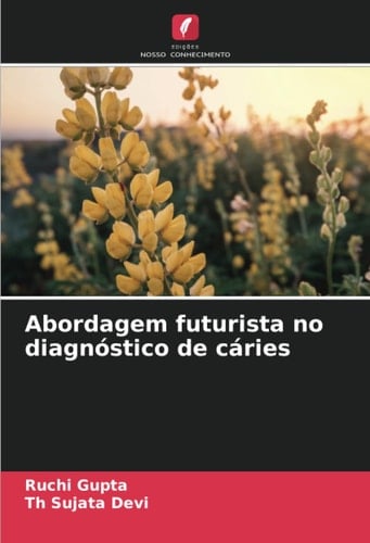 Abordagem futurista no diagnóstico de cáries (Portuguese Edition)