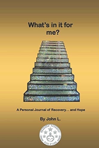 What's in It for Me? A Personal Journal of Recovery... and Hope