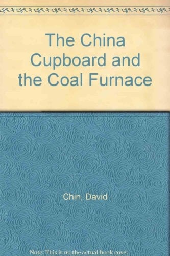 The China Cupboard and the Coal Furnace