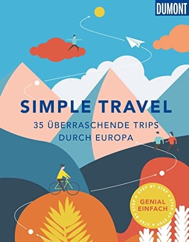 Simple Travel 35 überraschende Trips durch Europa