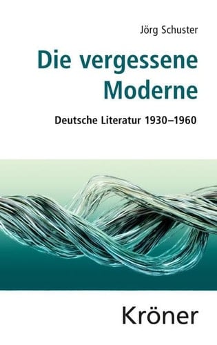 Die vergessene Moderne deutsche Literatur 1930-1960
