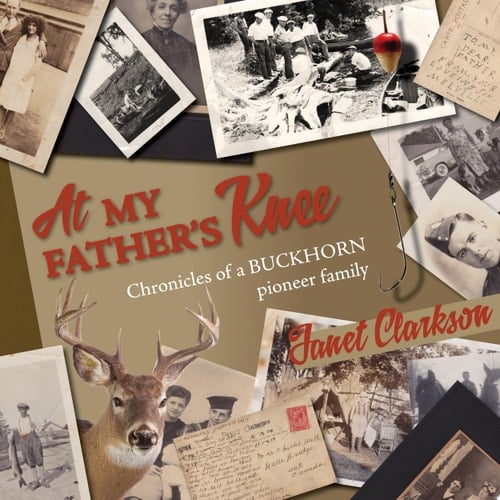 At My Father's Knee Chronicles of a Buckhorn pioneer family