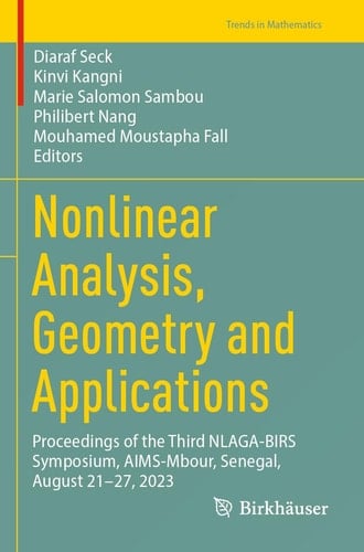 Nonlinear Analysis, Geometry and Applications Proceedings of the Third NLAGA-BIRS Symposium, AIMS-Mbour, Senegal, August 21–27, 2023