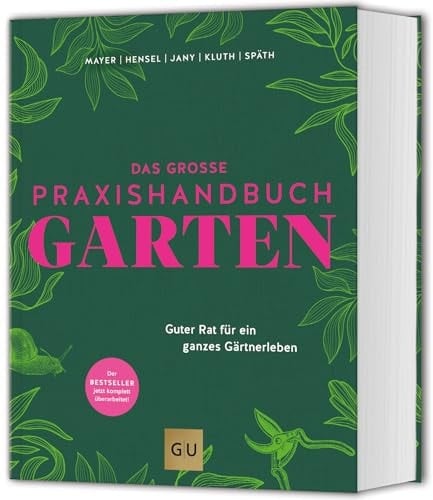 Das große Praxishandbuch Garten Guter Rat für ein ganzes Gärtnerleben. Das meistverkaufte Standardwerk – jetzt komplett überarbeitet!