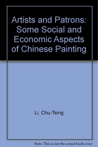 Artists and Patrons Some Social and Economic Aspects of Chinese Painting