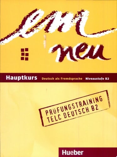 EM Neu Hauptkurs : Deutsch als Fremdsprache. Prüfungstraining : telc Deutsch B2