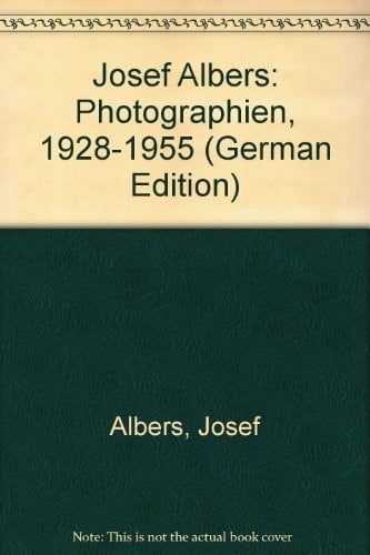 Josef Albers: Photographien, 1928-1955 (German Edition)