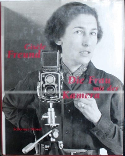Gisèle Freund, die Frau mit der Kamera: Fotografien 1929-1988 (German Edition)