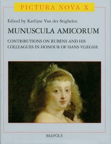 Munuscula amicorum contributions on Rubens and his colleagues in honour of Hans Vlieghe