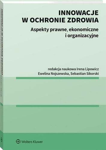 Innowacje w ochronie zdrowia aspekty prawne, ekonomiczne i organizacyjne
