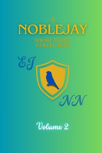A NobleJay Short Story Collection: Volume 2 (NobleJay's Short Story Collections)