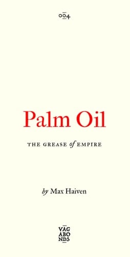 Palm Oil The Grease of Empire