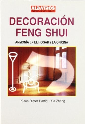 Decoración Feng Shui La Ciencia de Los Maestros Chinos Del Feng Shui con Trazados Básicos para el Living, el Dormitorio, la Cocina y la Oficina