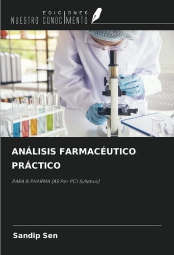 ANÁLISIS FARMACÉUTICO PRÁCTICO: PARA B.PHARMA (AS Per PCI Syllabus) (Spanish Edition)