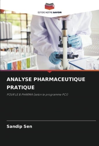 ANALYSE PHARMACEUTIQUE PRATIQUE: POUR LE B.PHARMA (selon le programme PCI) (French Edition)