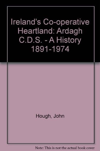 Ireland's Co-operative Heartland Ardagh C.D.S.- a History 1891-1974