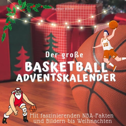 Der große Basketball-Adventskalender Mit faszinierenden NBA-Fakten und Bildern bis Weihnachten