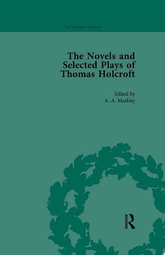 The Novels and Selected Plays of Thomas Holcroft Vol 4