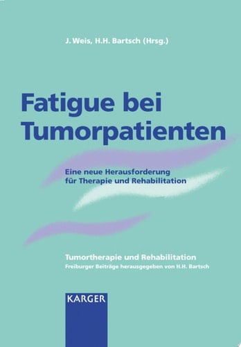 Fatigue bei Tumorpatienten Eine neue Herausforderung für Therapie und Rehabilitation. (Tumortherapie und Rehabilitation. Freiburger Beiträge hrsg. von H.H. Bartsch)