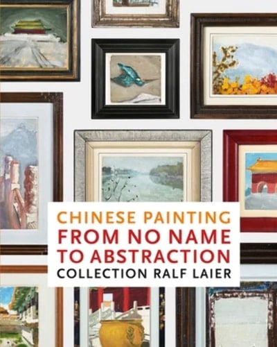Chinese Painting from No Name to Abstraction Collection Ralf Laier