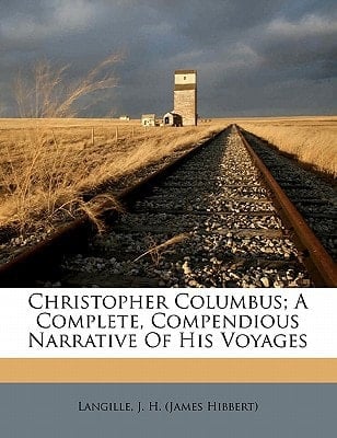 Christopher Columbus; a complete, compendious narrative of his voyages