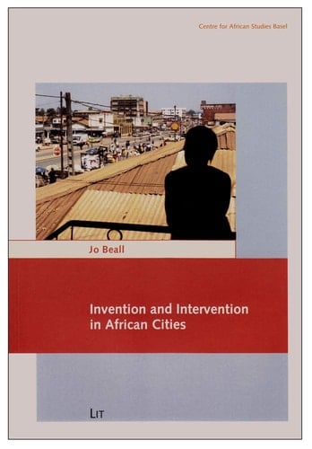 Invention and Intervention in African Cities (Carl Schlettwein Lectures)