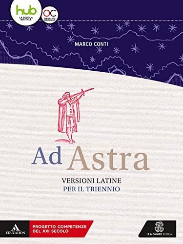 Ad astra. Versioni latine per il triennio. Per i Licei e gli Istituti magistrali. Con e-book. Con espansione online