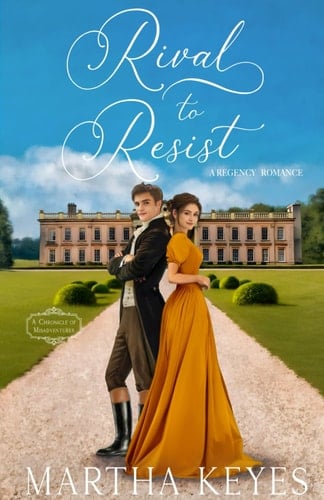 Rival to Resist: A Regency Romance (A Chronicle of Misadventures)
