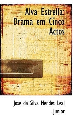 Alva Estrella: Drama em Cinco Actos (Spanish Edition)
