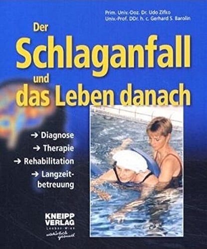 Der Schlaganfall und das Leben danach Diagnose, Therapie, Rehabilitation, Langzeitbetreuung