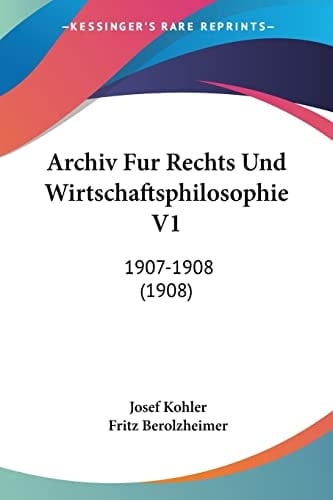 Archiv Fur Rechts Und Wirtschaftsphilosophie V1: 1907-1908 (1908) (German Edition)