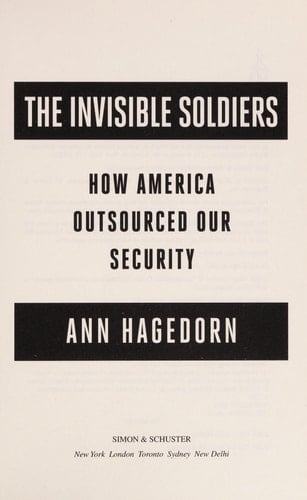 The Invisible Soldiers How America Outsourced Our Security