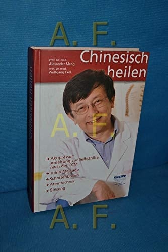 Chinesisch heilen Akupressur: Anleitung zur Selbsthilfe nach der TCM, Tuina-Massage, Schattenboxen, Atemtechnik, Ginseng