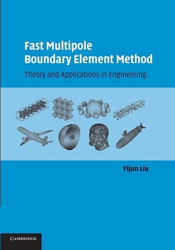 Fast Multipole Boundary Element Method Theory and Applications in Engineering