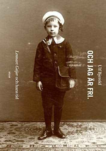 Och jag är fri Lennart Geijer och hans tid