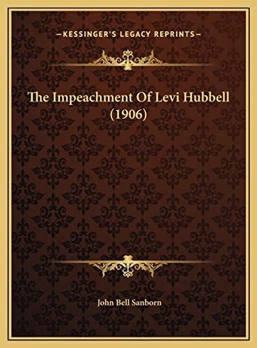 The Impeachment Of Levi Hubbell (1906)