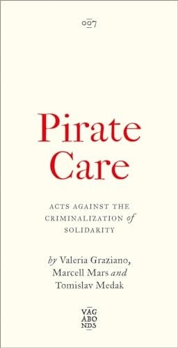 Pirate Care Acts Against the Criminalization of Solidarity