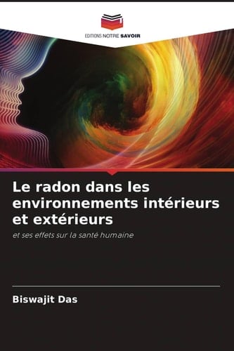 Le radon dans les environnements intérieurs et extérieurs: et ses effets sur la santé humaine (French Edition)